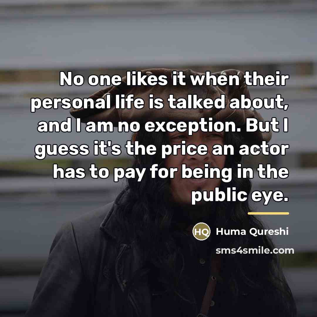 “No one likes it when their personal life is talked…” quote by Huma Qureshi