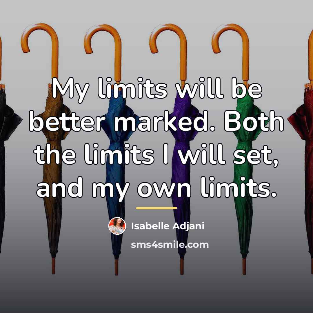 “My limits will be better marked. Both the limits I…” quote by Isabelle Adjani