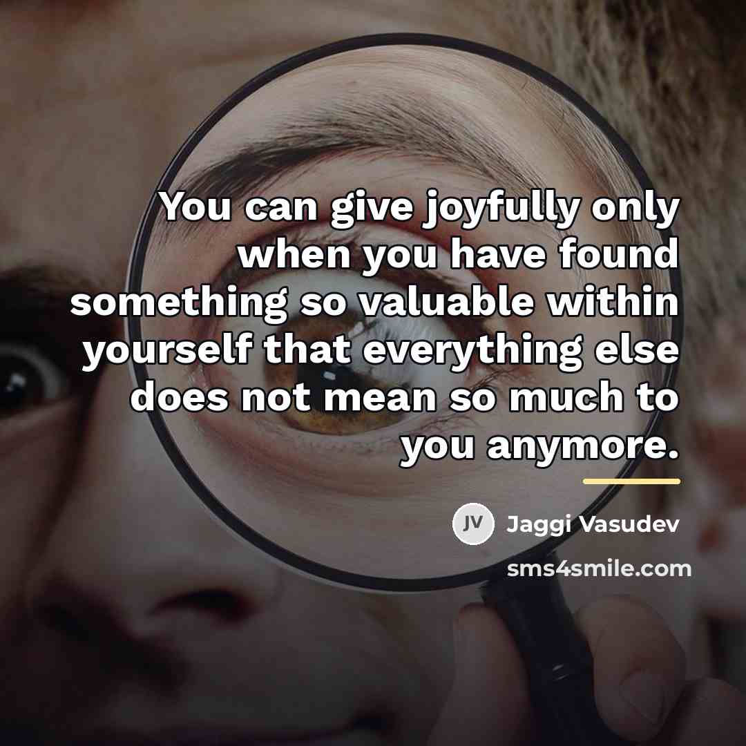 “You can give joyfully only when you have found something…” quote by Jaggi Vasudev
