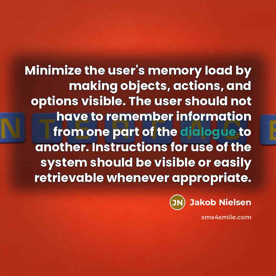 “Minimize the user's memory load by making objects, actions, and…” quote by Jakob Nielsen