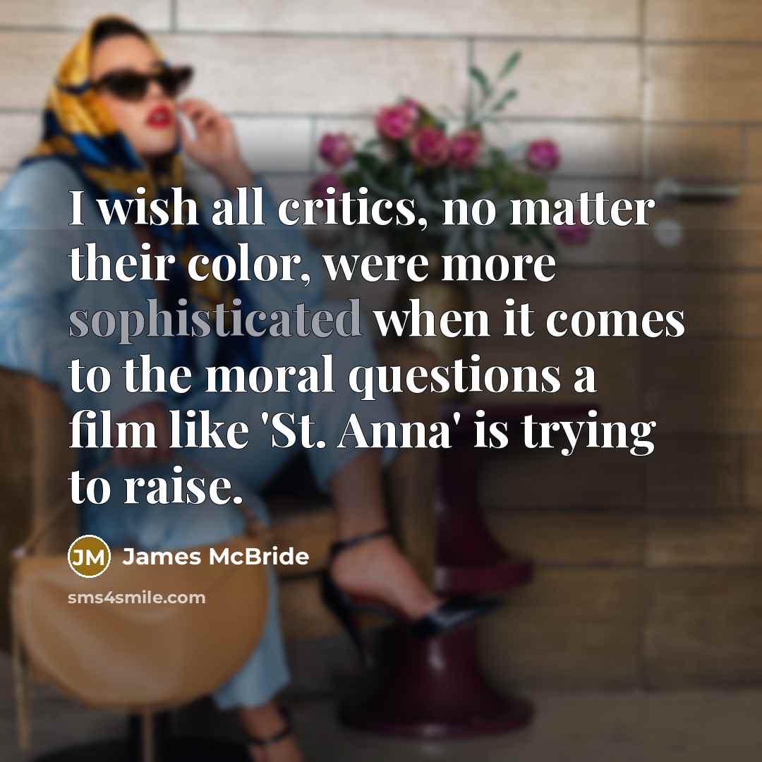 “I wish all critics, no matter their color, were more…” quote by James McBride