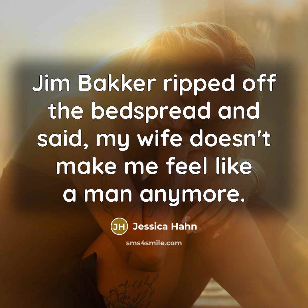 “Jim Bakker ripped off the bedspread and said, my wife…” quote by Jessica Hahn