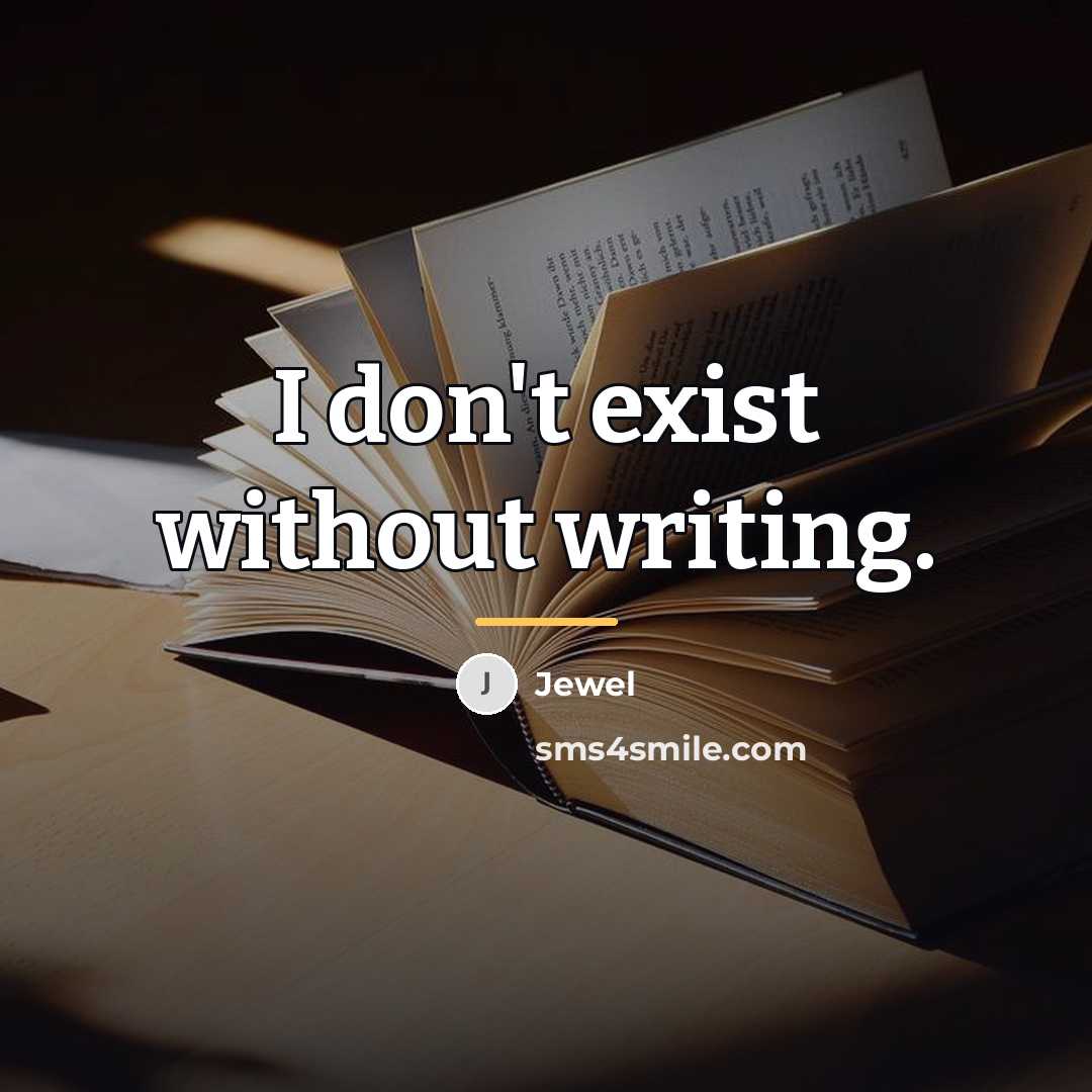 “I don't exist without writing.…” quote by Jewel