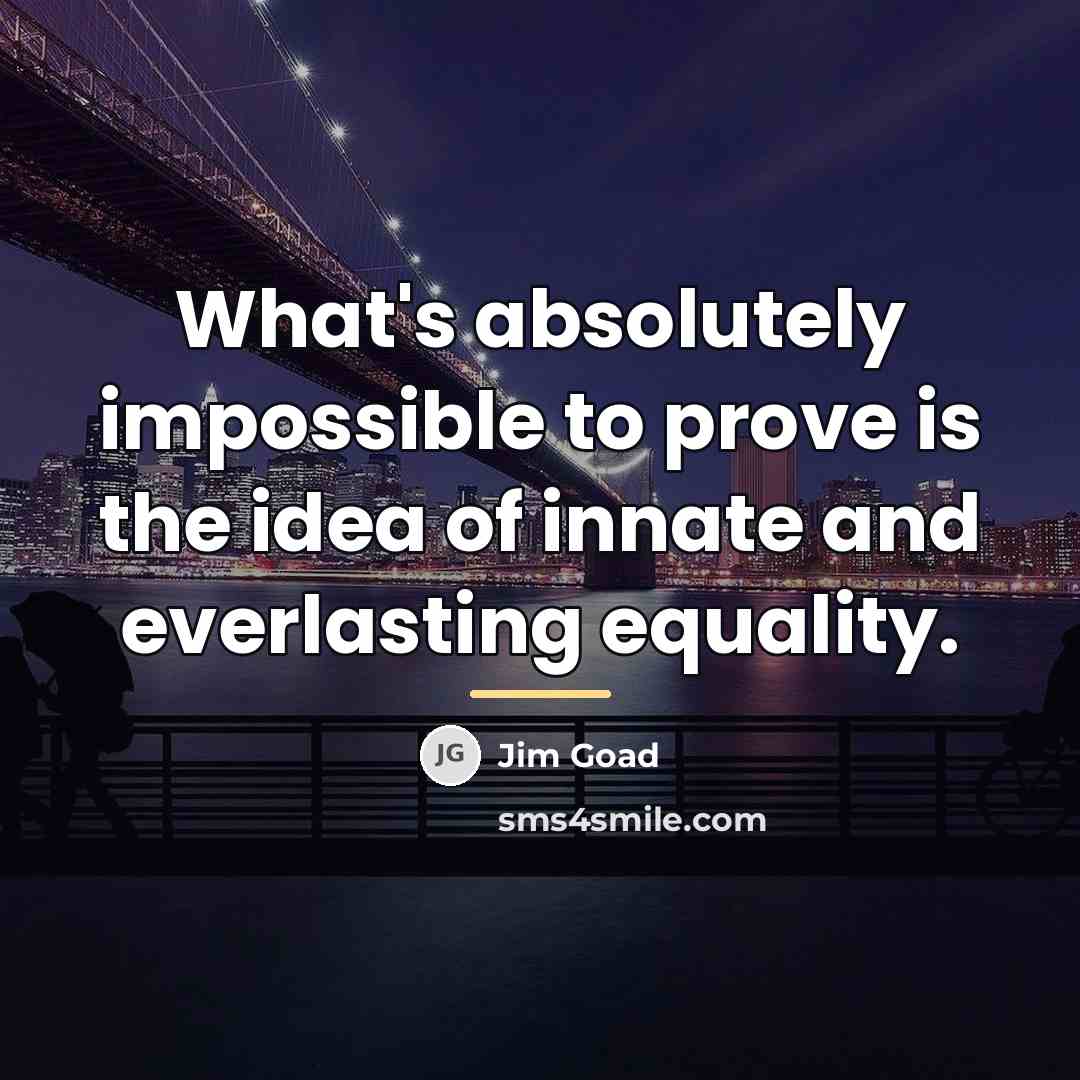 “What's absolutely impossible to prove is the idea of innate…” quote by Jim Goad