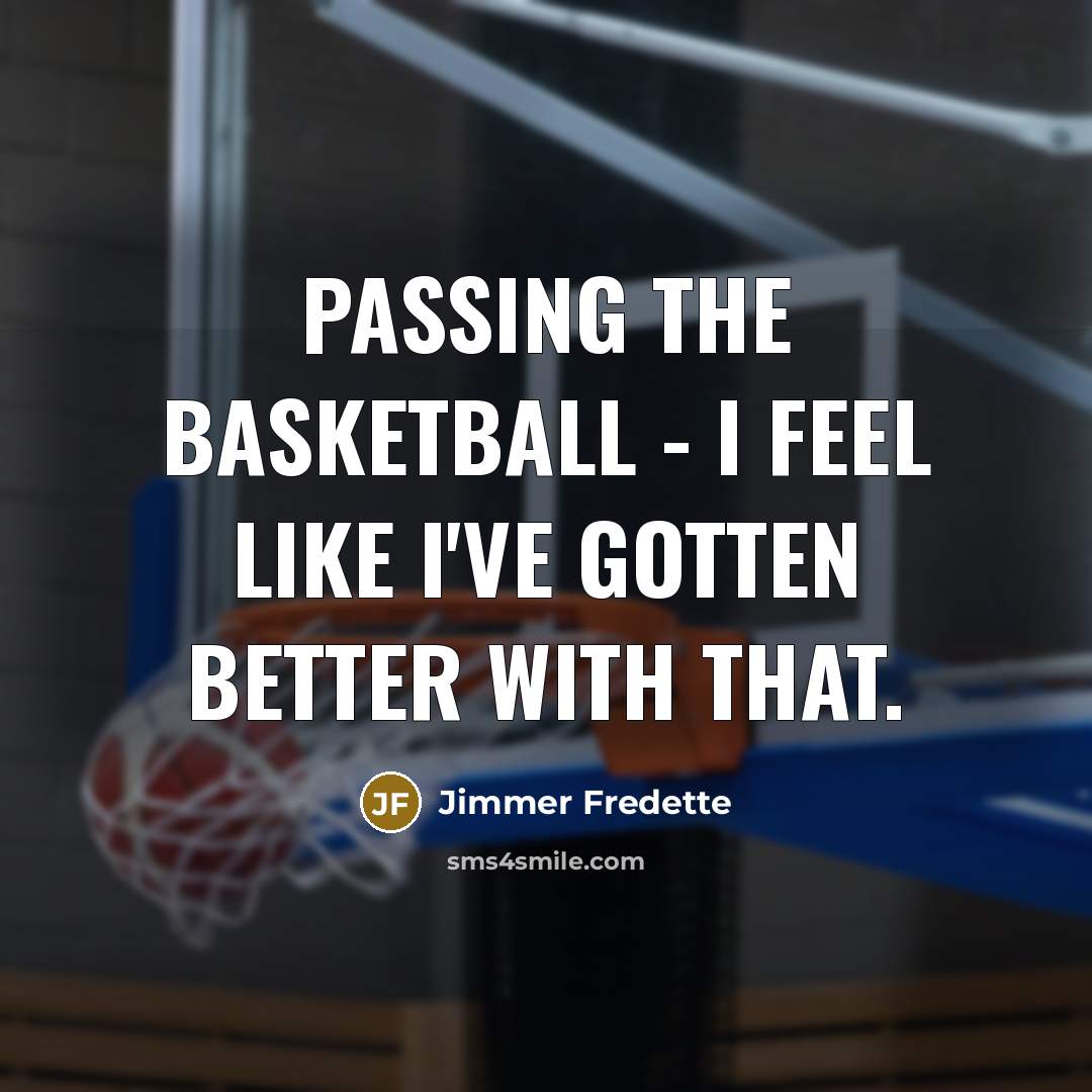 “Passing the basketball - I feel like I've gotten better…” quote by Jimmer Fredette