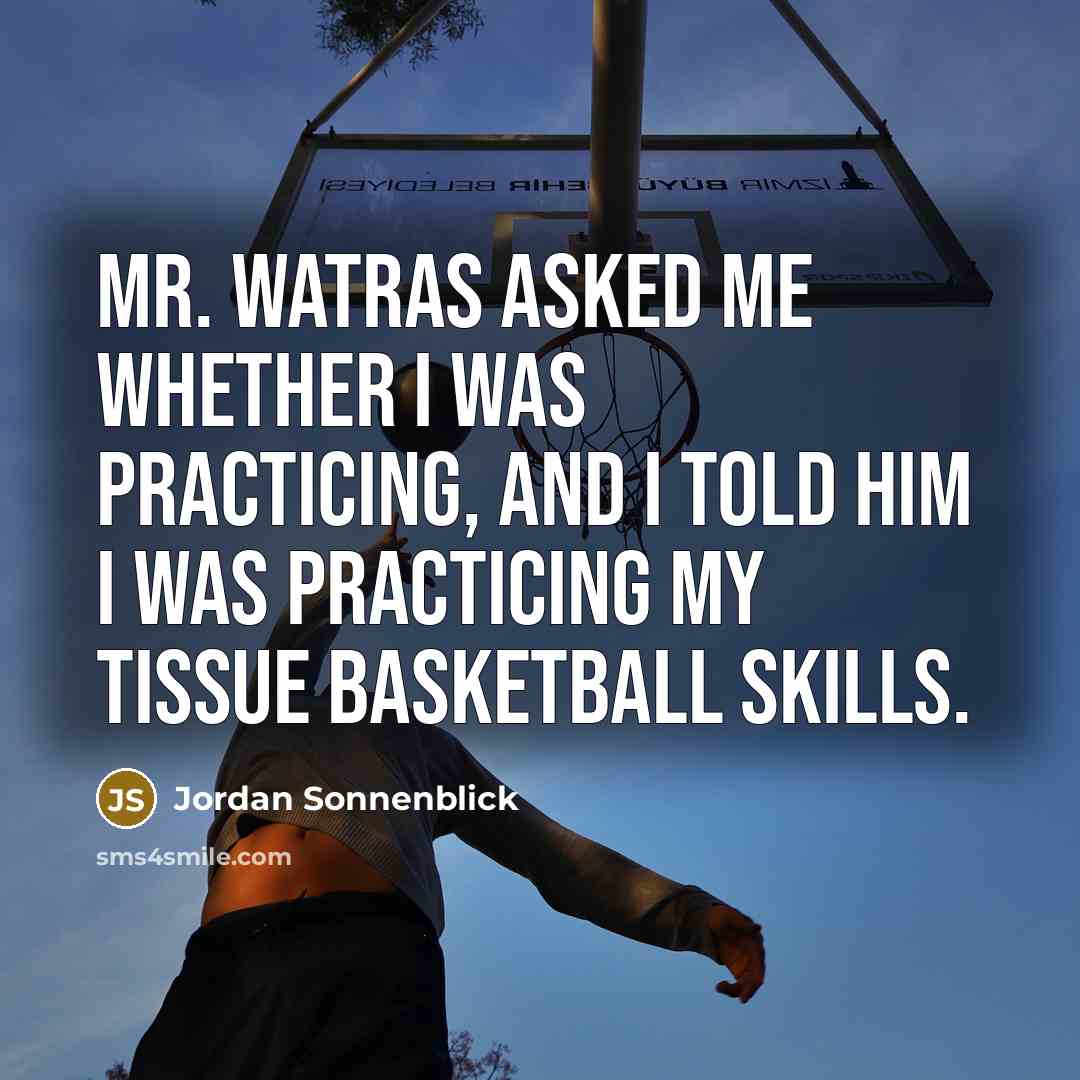 “Mr. Watras asked me whether I was practicing, and I…” quote by Jordan Sonnenblick