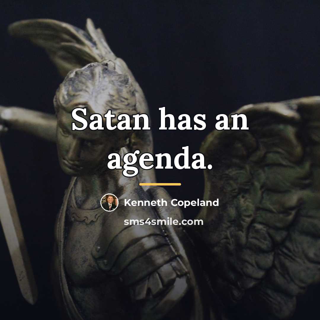 “Satan has an agenda.…” quote by Kenneth Copeland