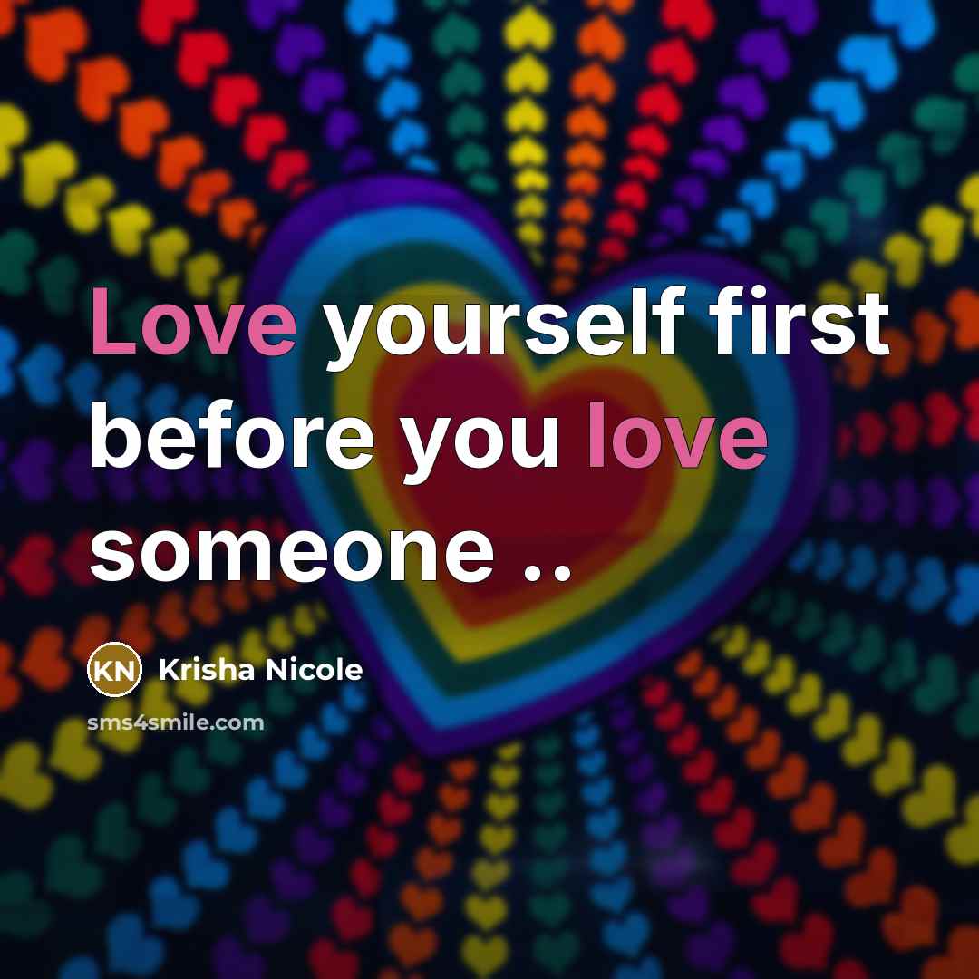 “Love yourself first before you love someone ..…” quote by Krisha Nicole