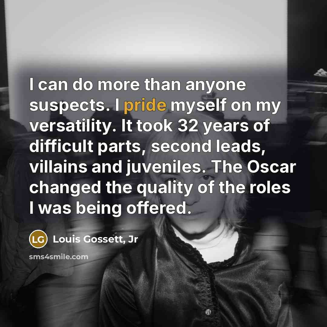 “I can do more than anyone suspects. I pride myself…” quote by Louis Gossett, Jr