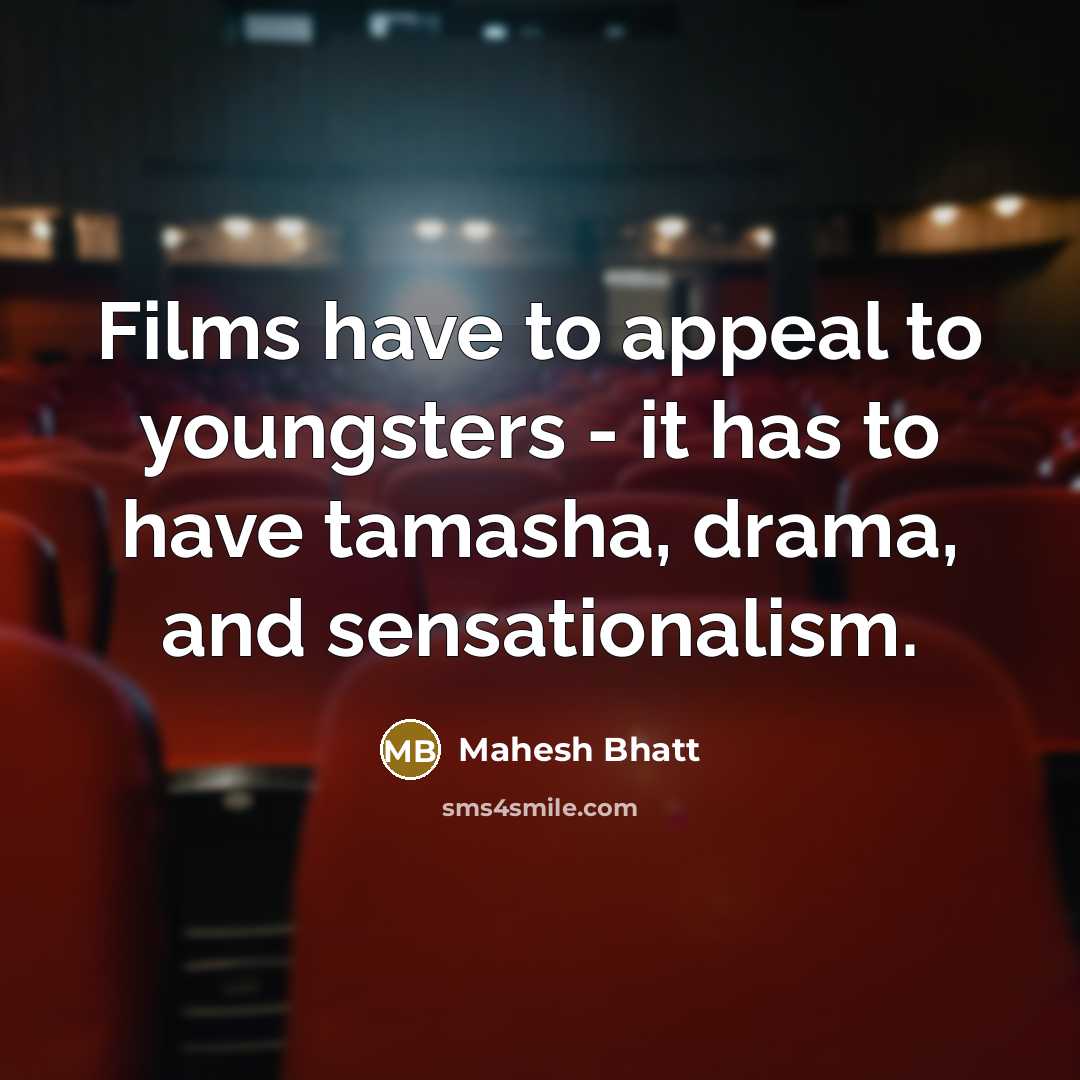 “Films have to appeal to youngsters - it has to…” quote by Mahesh Bhatt