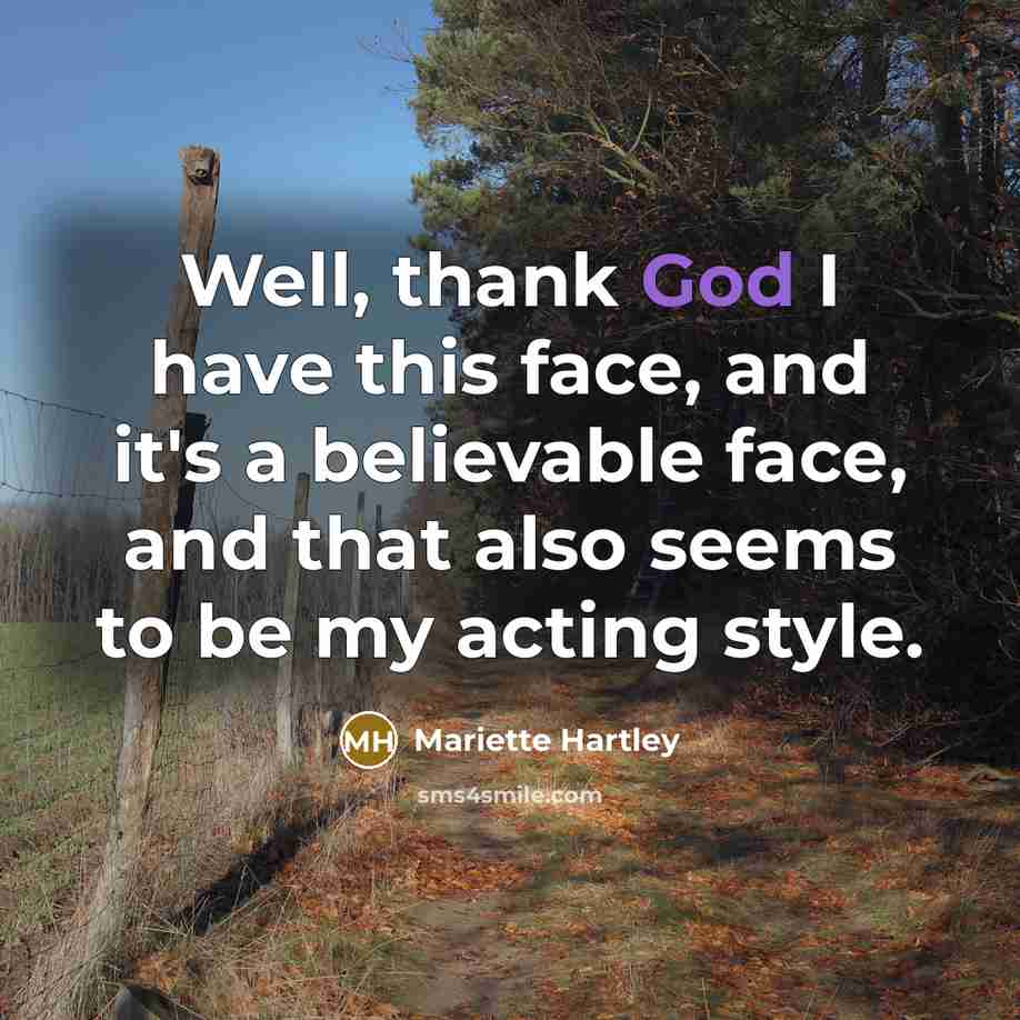 “Well, thank God I have this face, and it's a…” quote by Mariette Hartley