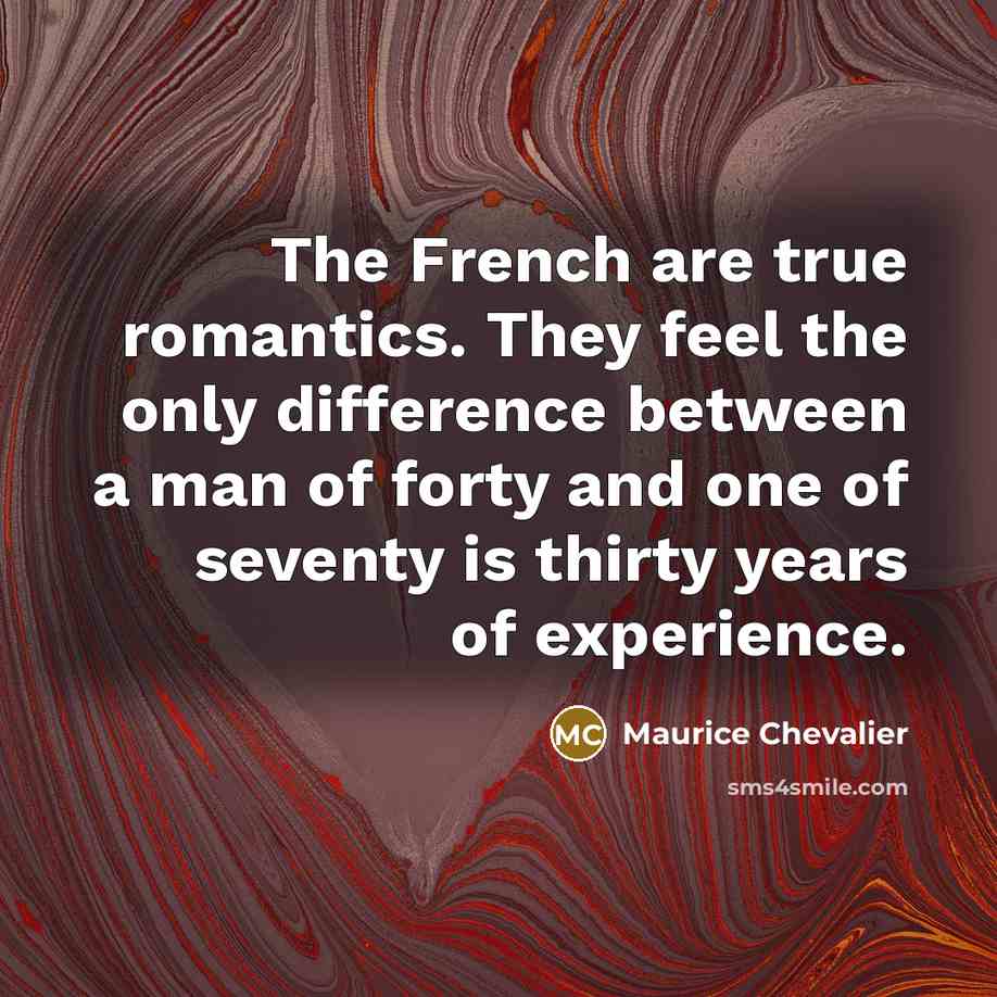 “The French are true romantics. They feel the only difference…” quote by Maurice Chevalier