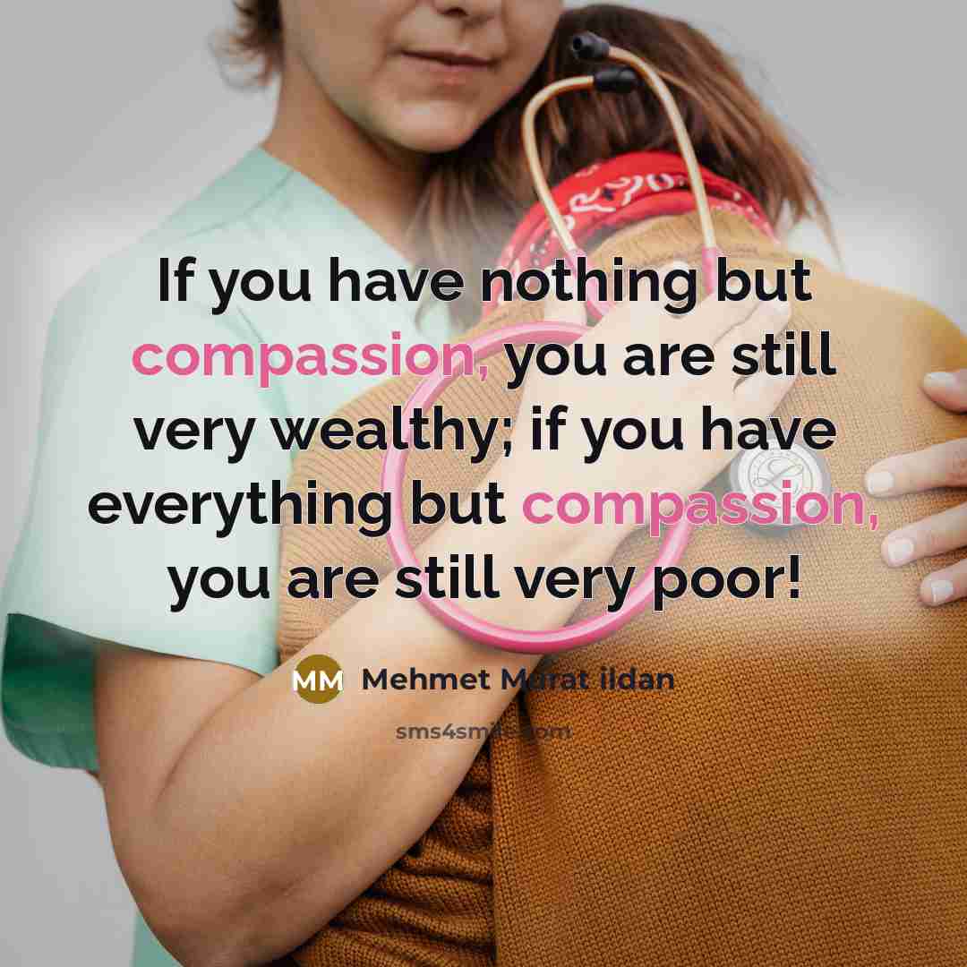 “If you have nothing but compassion, you are still very…” quote by Mehmet Murat Ildan