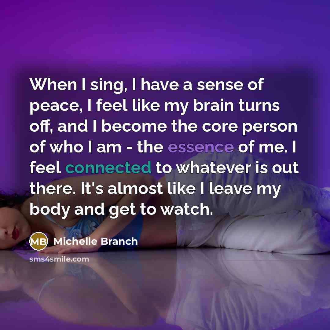 “When I sing, I have a sense of peace, I…” quote by Michelle Branch