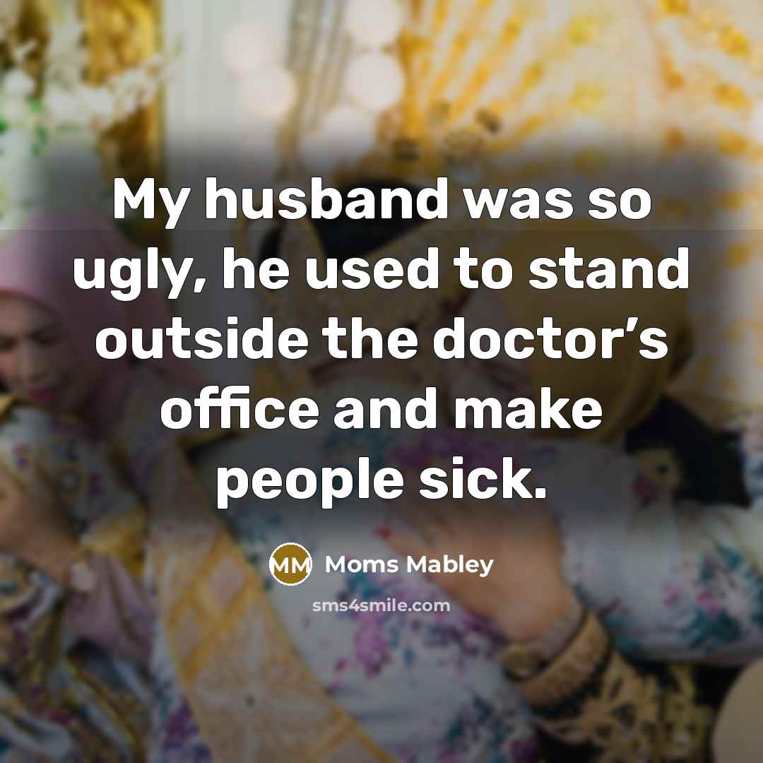 “My husband was so ugly, he used to stand outside…” quote by Moms Mabley