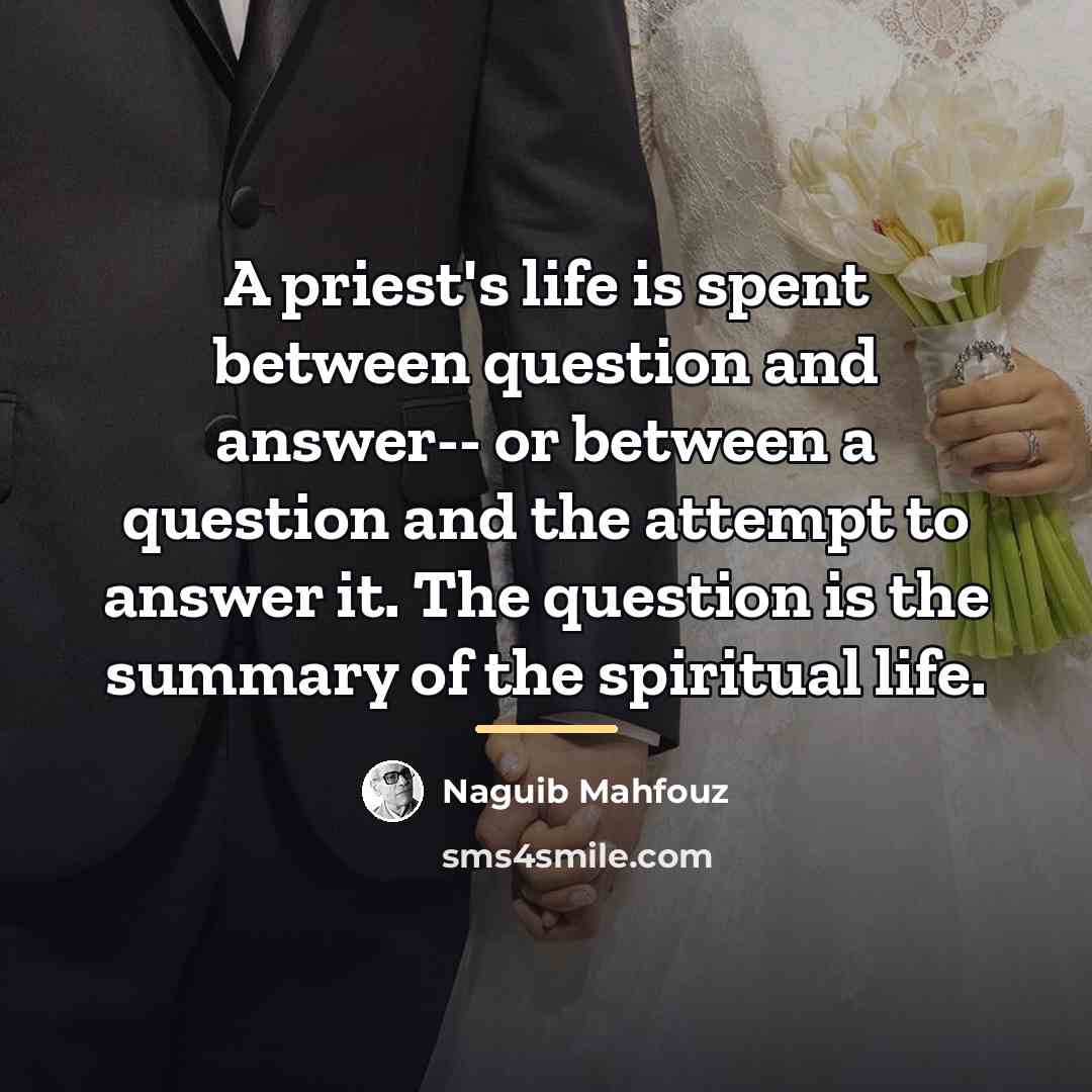 “A priest's life is spent between question and answer-- or…” quote by Naguib Mahfouz