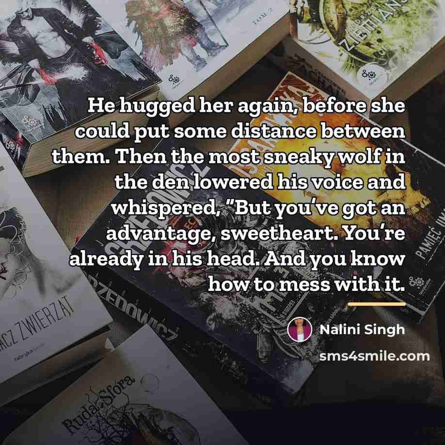 “He hugged her again, before she could put some distance…” quote by Nalini Singh