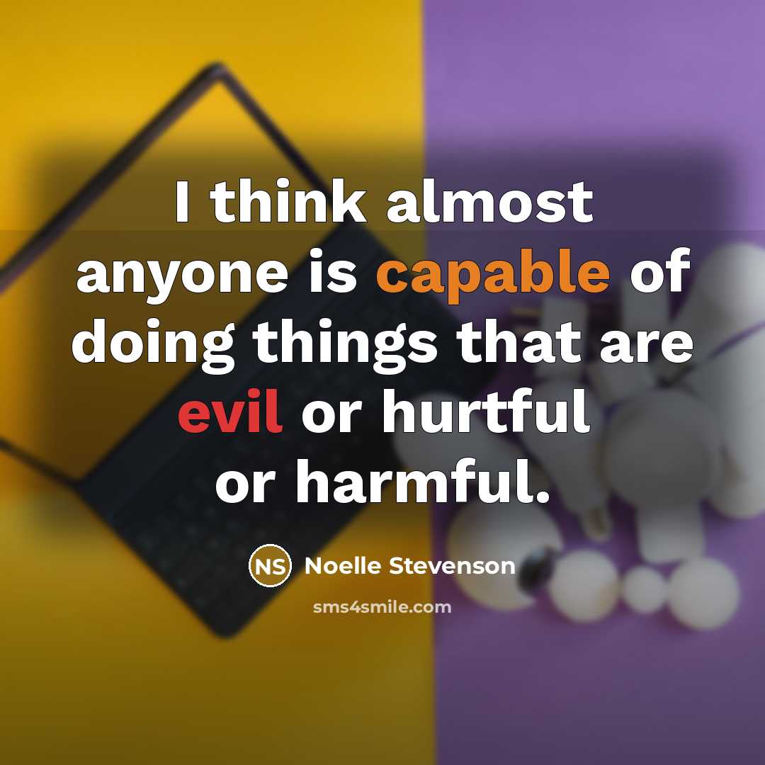 “I think almost anyone is capable of doing things that…” quote by Noelle Stevenson