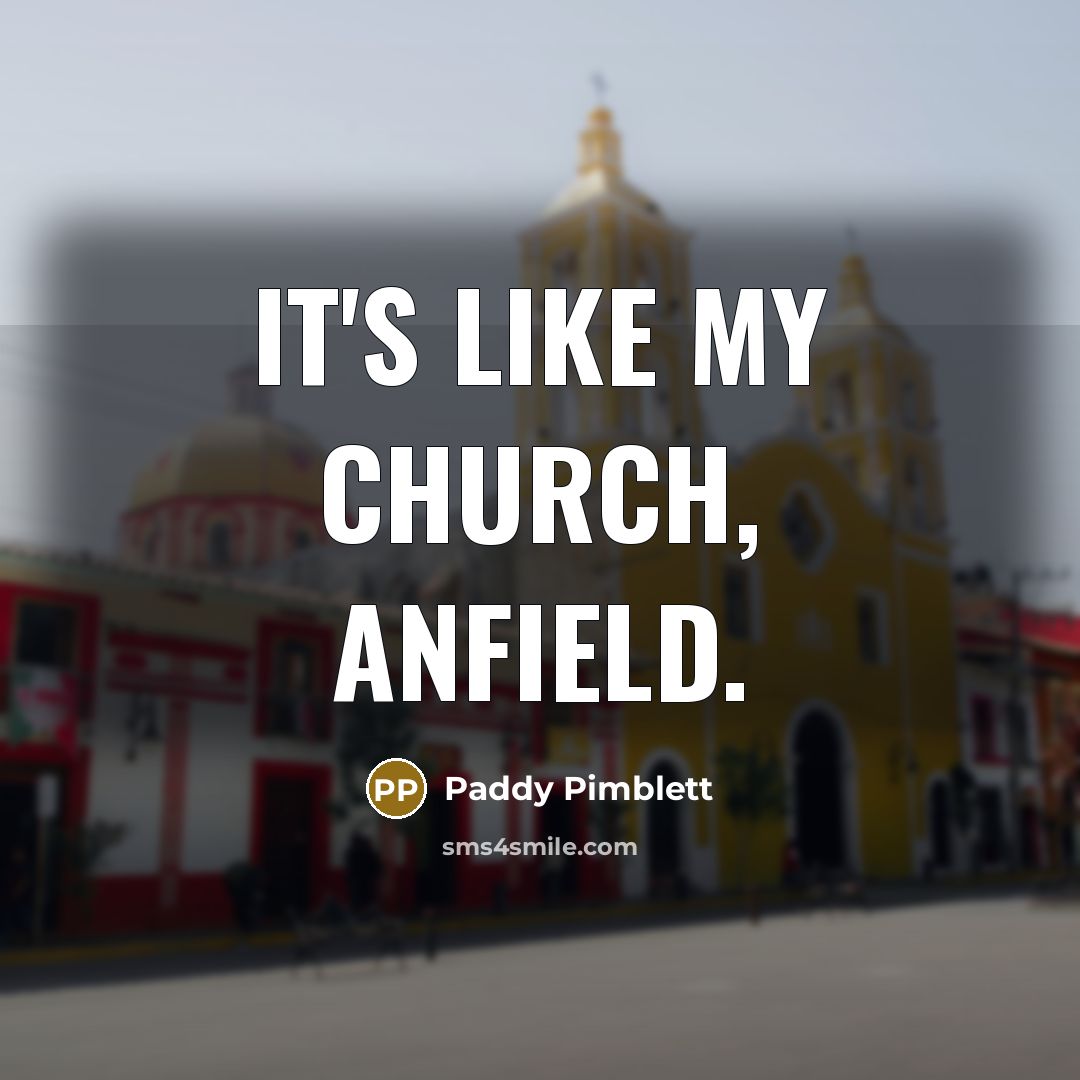 “It's like my church, Anfield.…” quote by Paddy Pimblett
