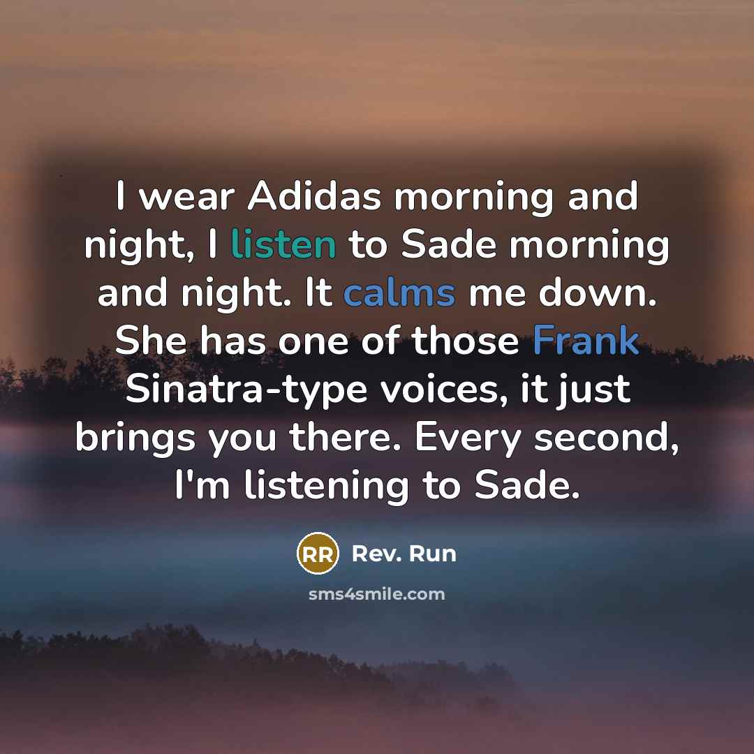 “I wear Adidas morning and night, I listen to Sade…” quote by Rev. Run