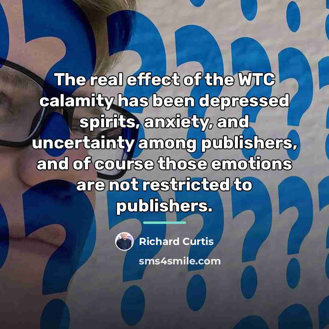 “The real effect of the WTC calamity has been depressed…” quote by Richard Curtis