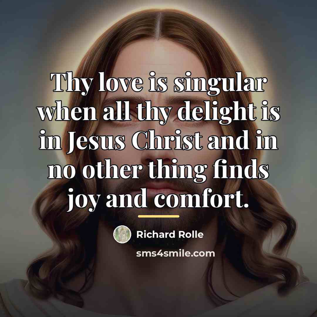 “Thy love is singular when all thy delight is in…” quote by Richard Rolle