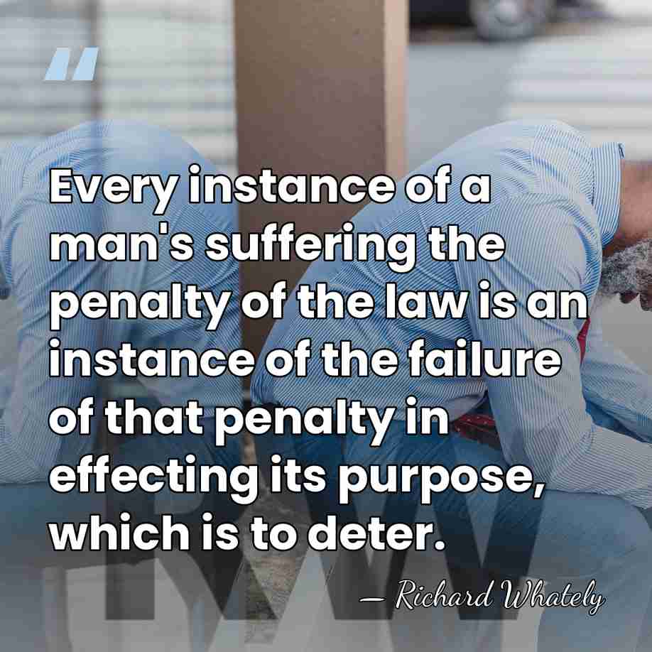 Every instance of a man's suffering the penalty of the law is&hellip; - Richard Whately
