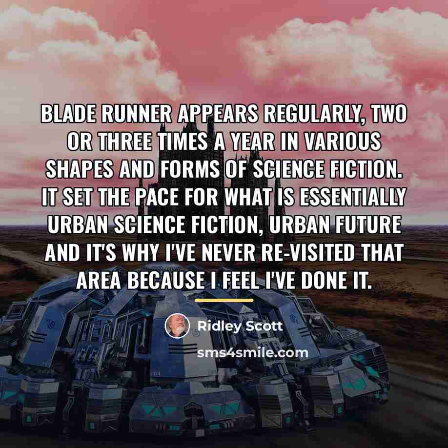 “Blade Runner appears regularly, two or three times a year…” quote by Ridley Scott