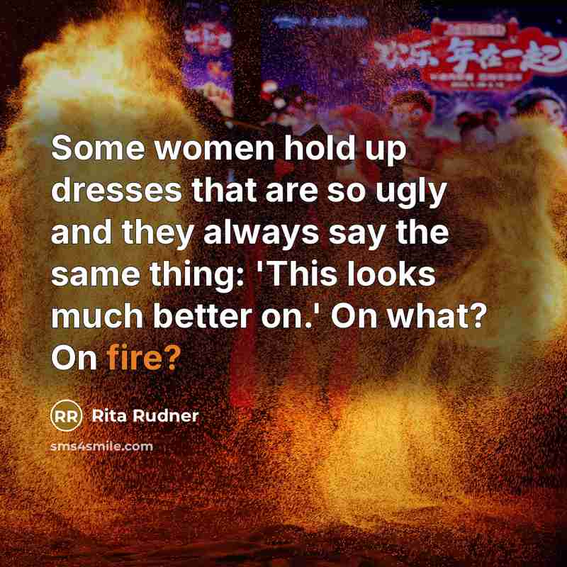 “Some women hold up dresses that are so ugly and…” quote by Rita Rudner