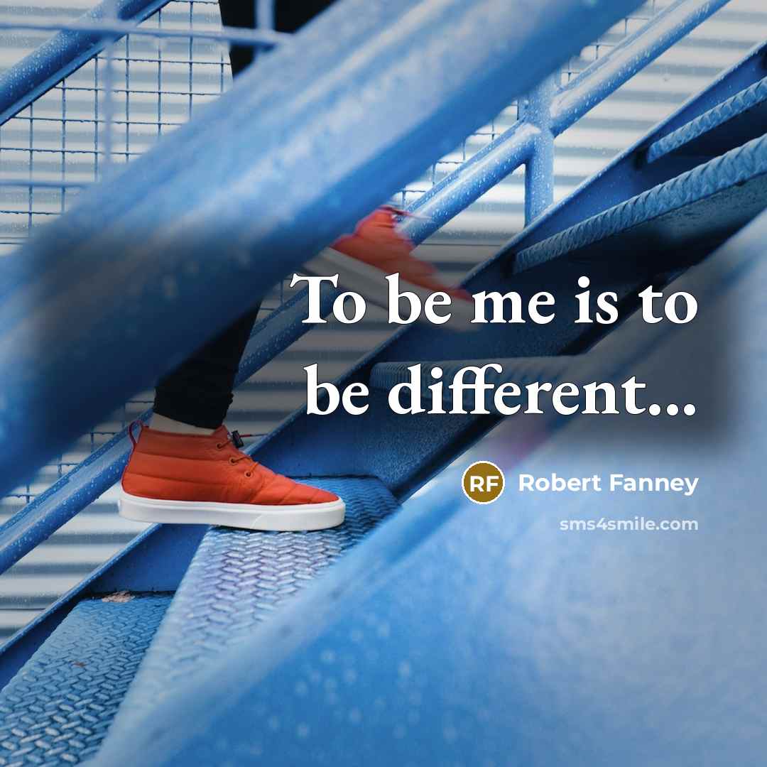 “To be me is to be different...…” quote by Robert Fanney