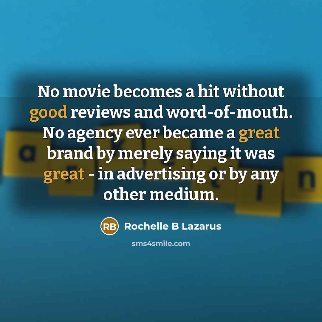 “No movie becomes a hit without good reviews and word-of-mouth.…” quote by Rochelle B Lazarus