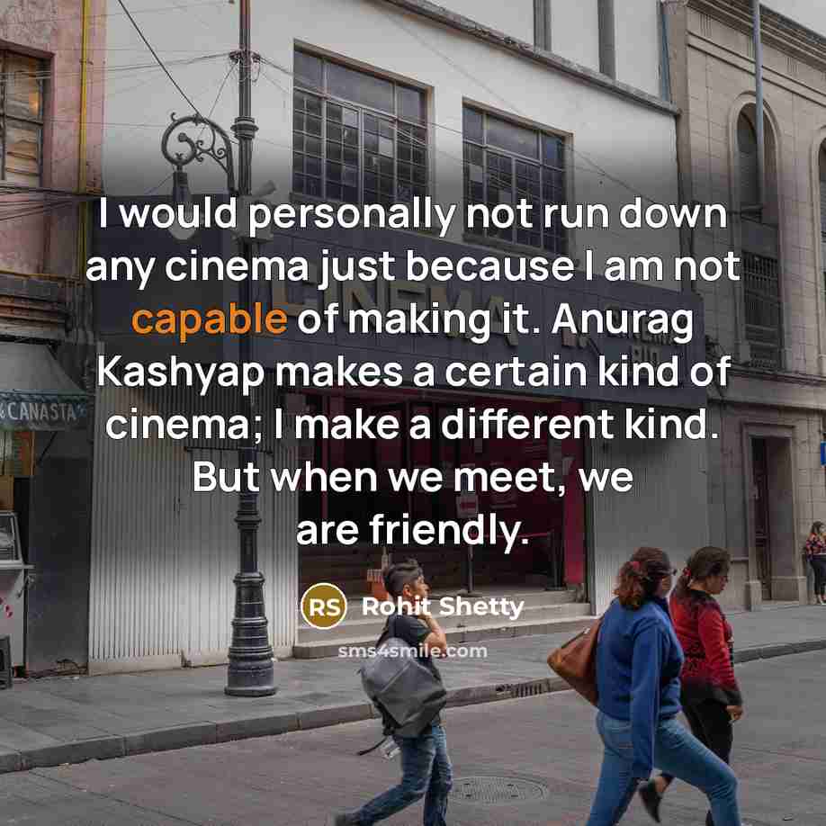 “I would personally not run down any cinema just because…” quote by Rohit Shetty