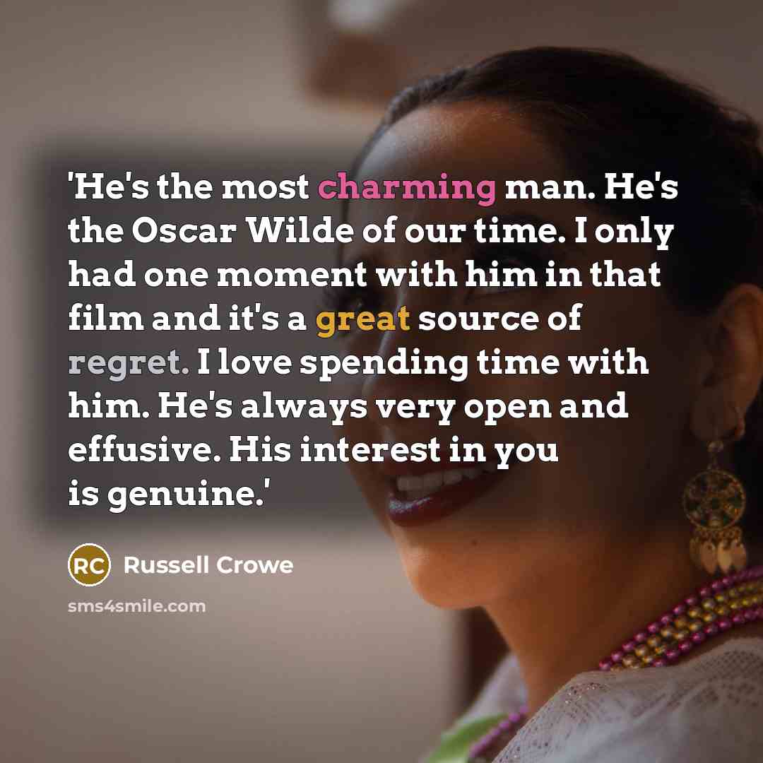 “'He's the most charming man. He's the Oscar Wilde of…” quote by Russell Crowe