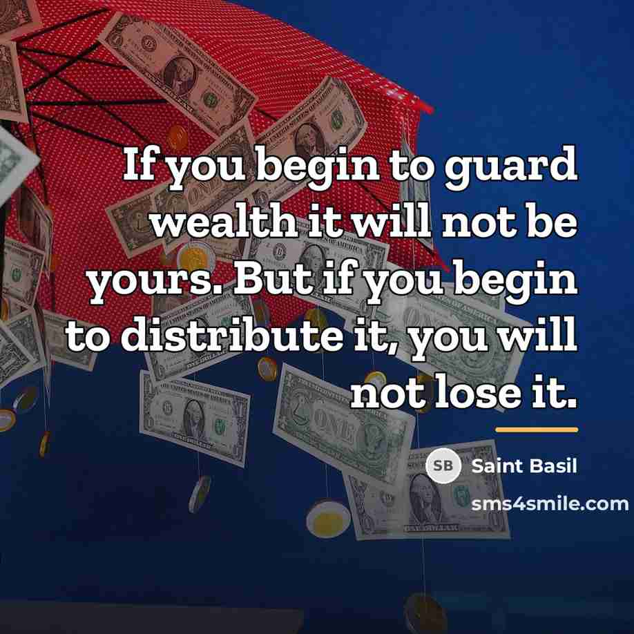 “If you begin to guard wealth it will not be…” quote by Saint Basil