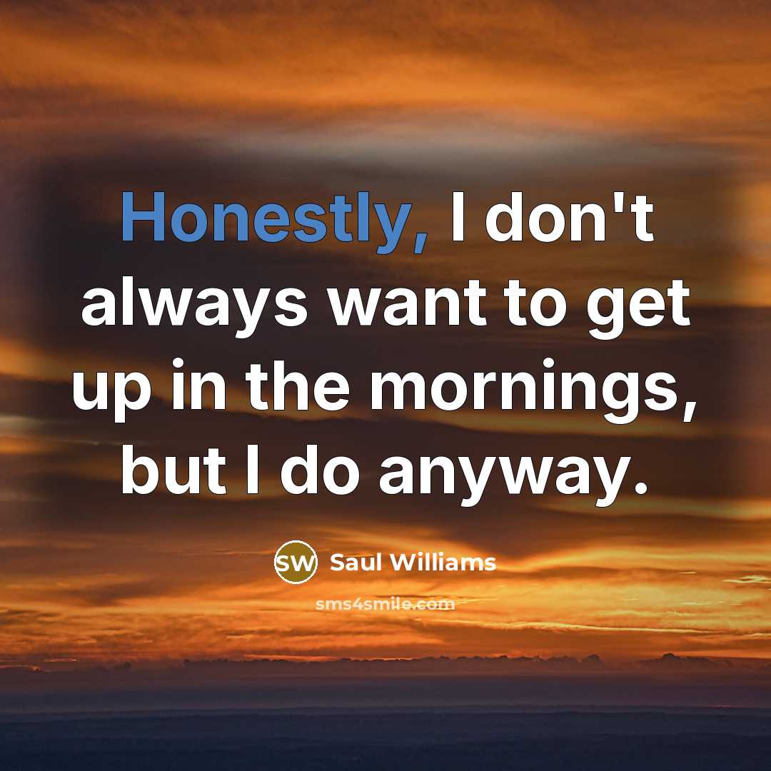 “Honestly, I don't always want to get up in the…” quote by Saul Williams
