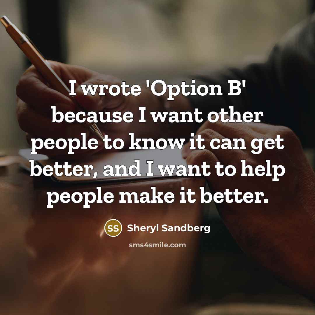 “I wrote 'Option B' because I want other people to…” quote by Sheryl Sandberg