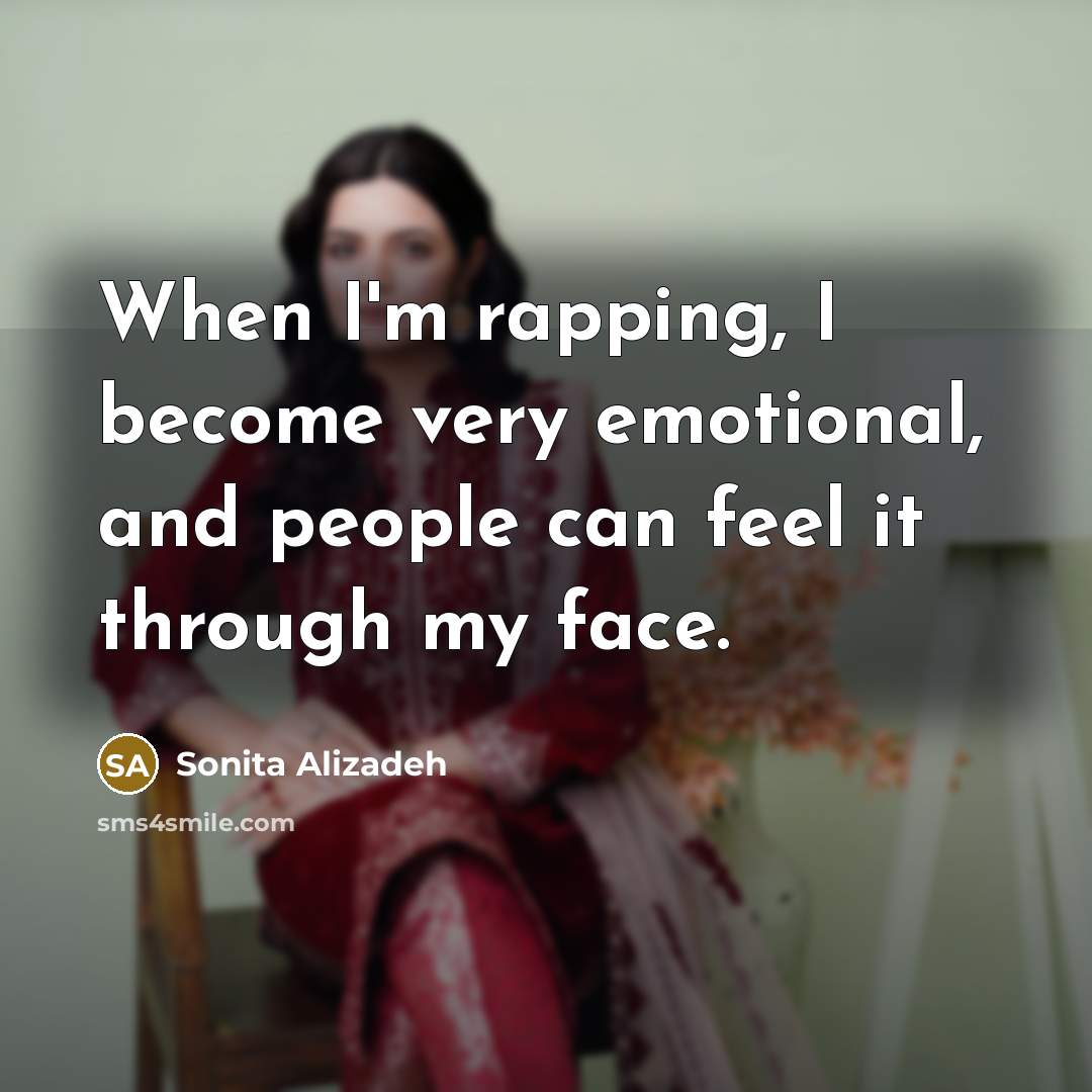 “When I'm rapping, I become very emotional, and people can…” quote by Sonita Alizadeh