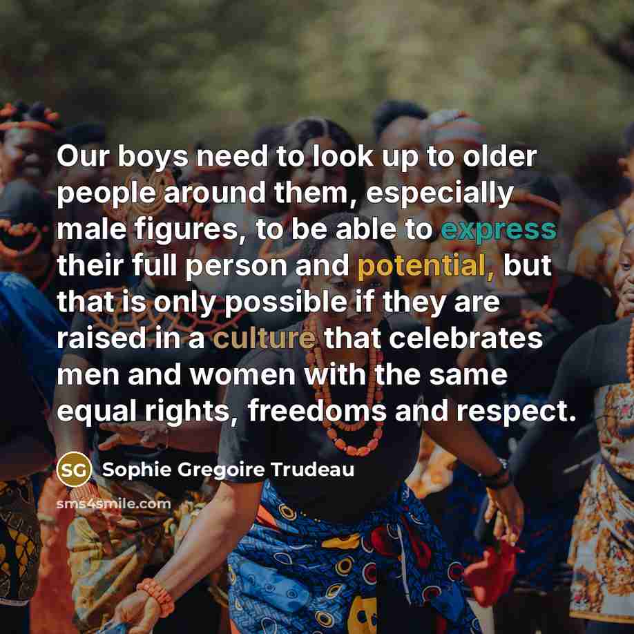 “Our boys need to look up to older people around…” quote by Sophie Gregoire Trudeau