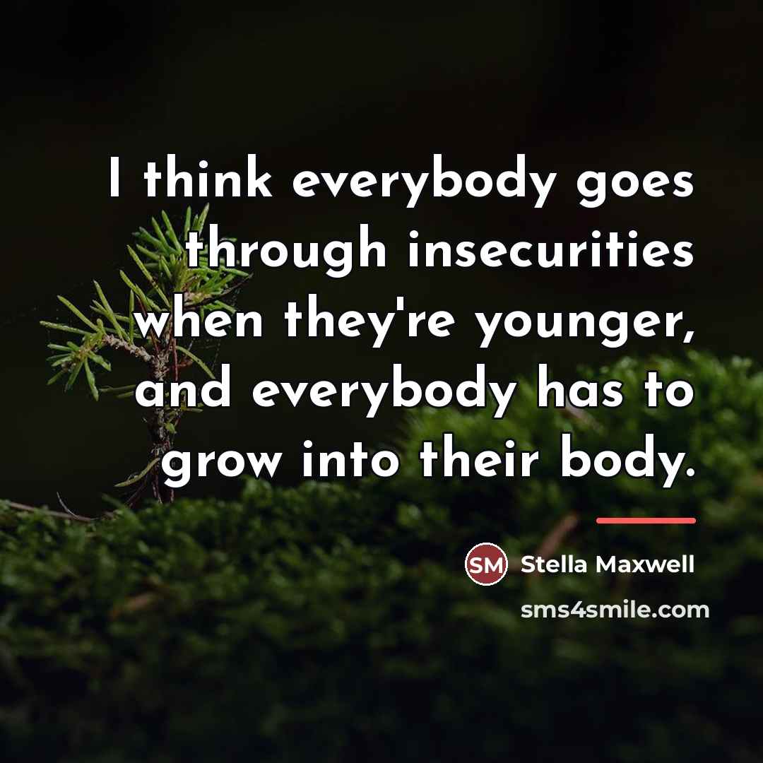 “I think everybody goes through insecurities when they're younger, and…” quote by Stella Maxwell