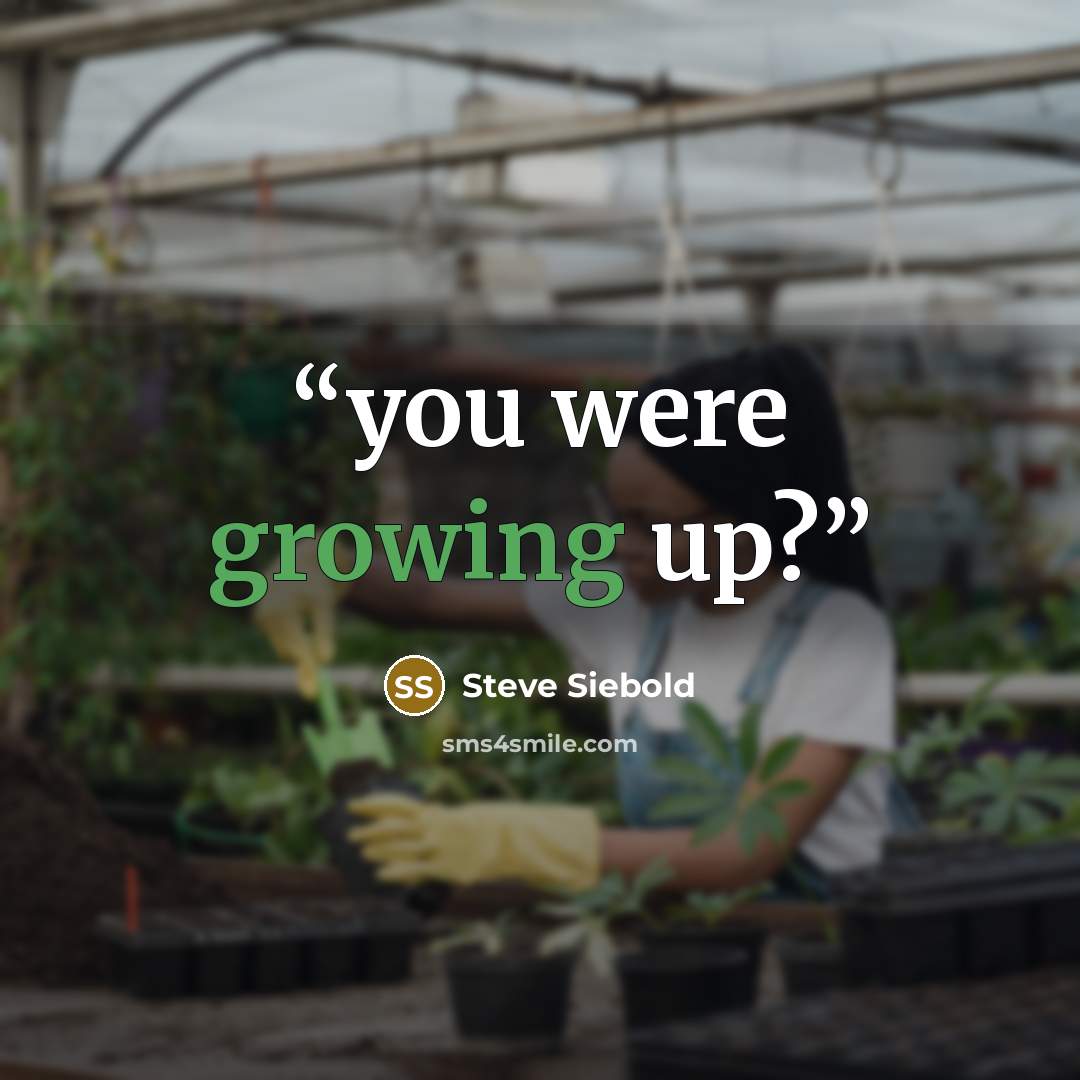 “you were growing up?” quote by Steve Siebold