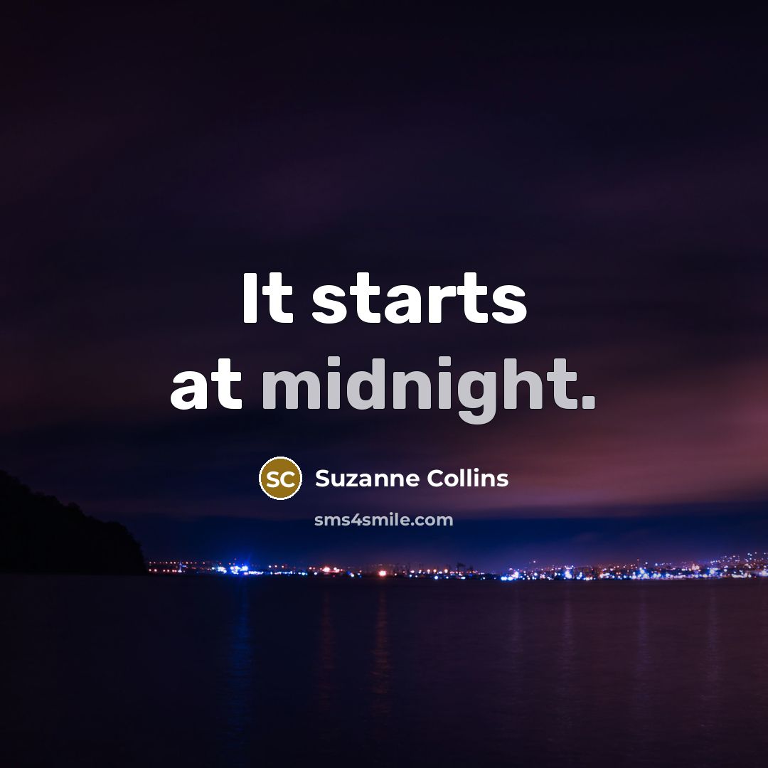 “It starts at midnight.…” quote by Suzanne Collins