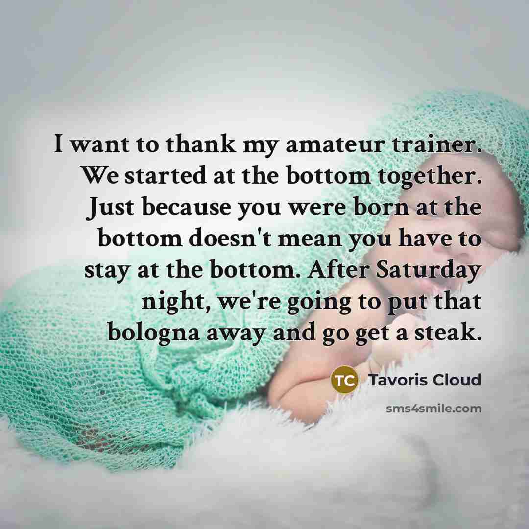 “I want to thank my amateur trainer. We started at…” quote by Tavoris Cloud