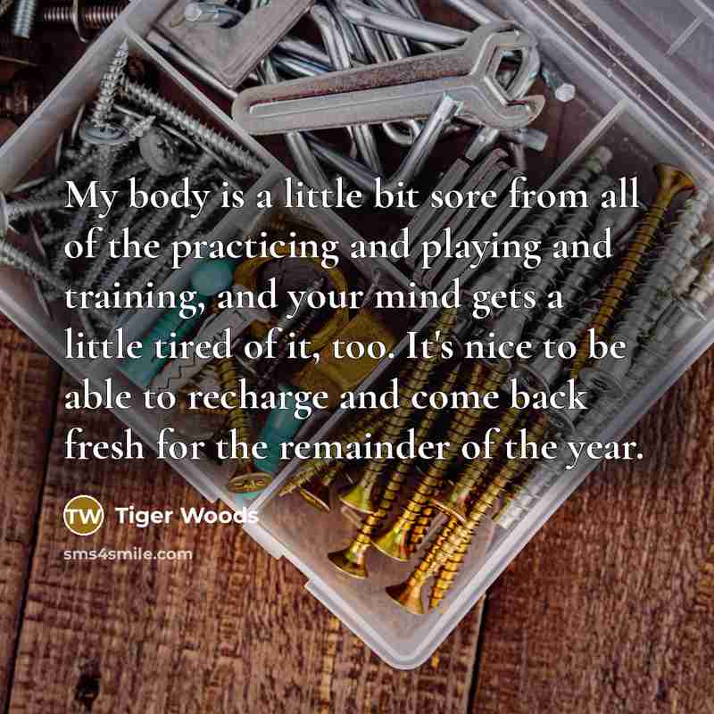 “My body is a little bit sore from all of…” quote by Tiger Woods