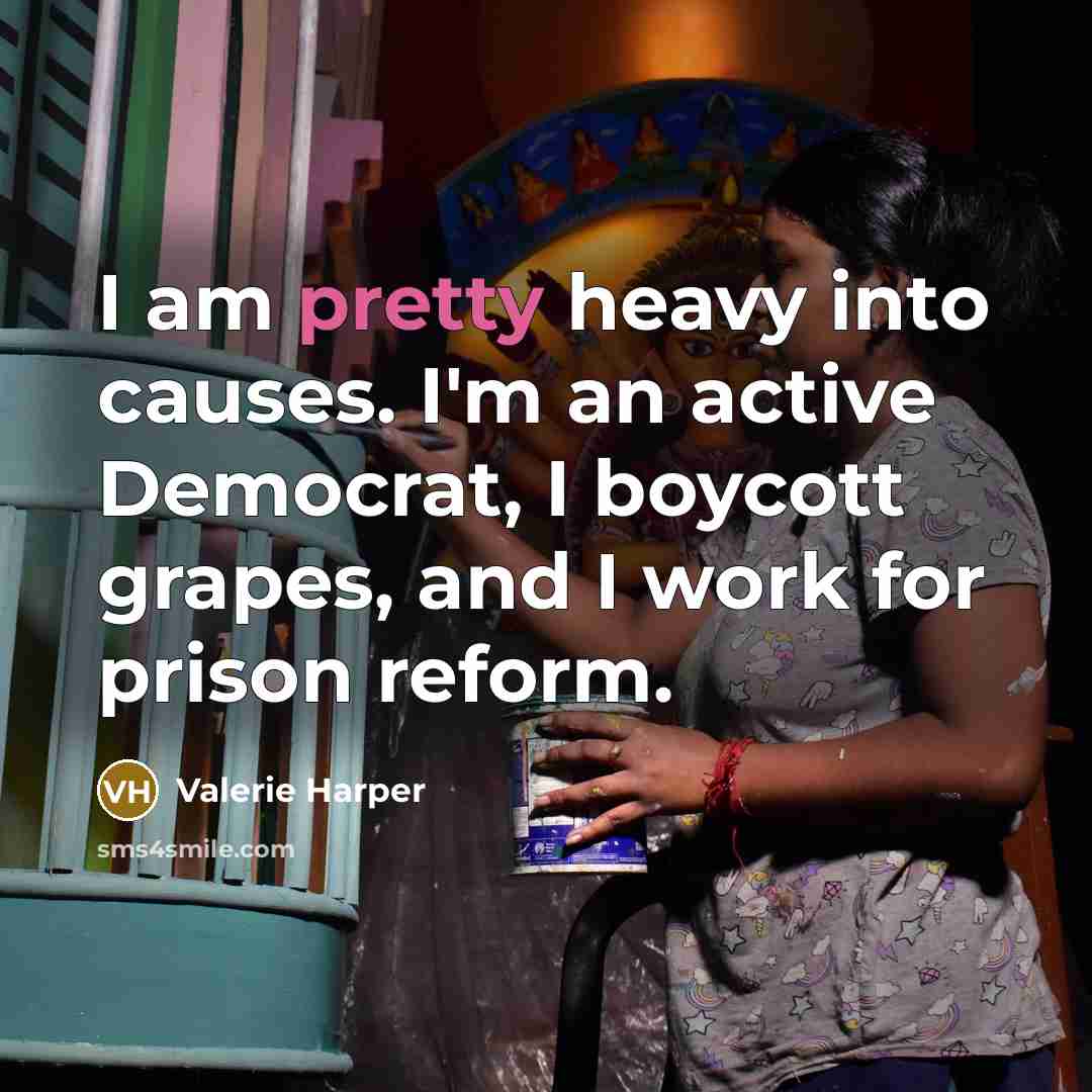 “I am pretty heavy into causes. I'm an active Democrat,…” quote by Valerie Harper