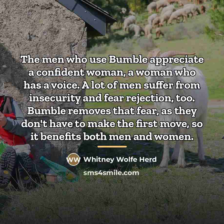 “The men who use Bumble appreciate a confident woman, a…” quote by Whitney Wolfe Herd
