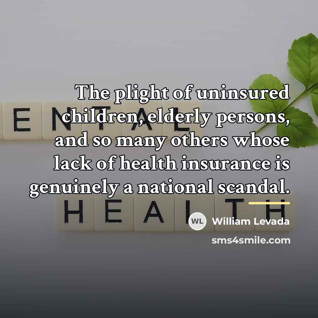 “The plight of uninsured children, elderly persons, and so many…” quote by William Levada