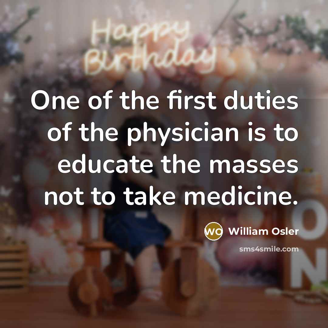 “One of the first duties of the physician is to…” quote by William Osler