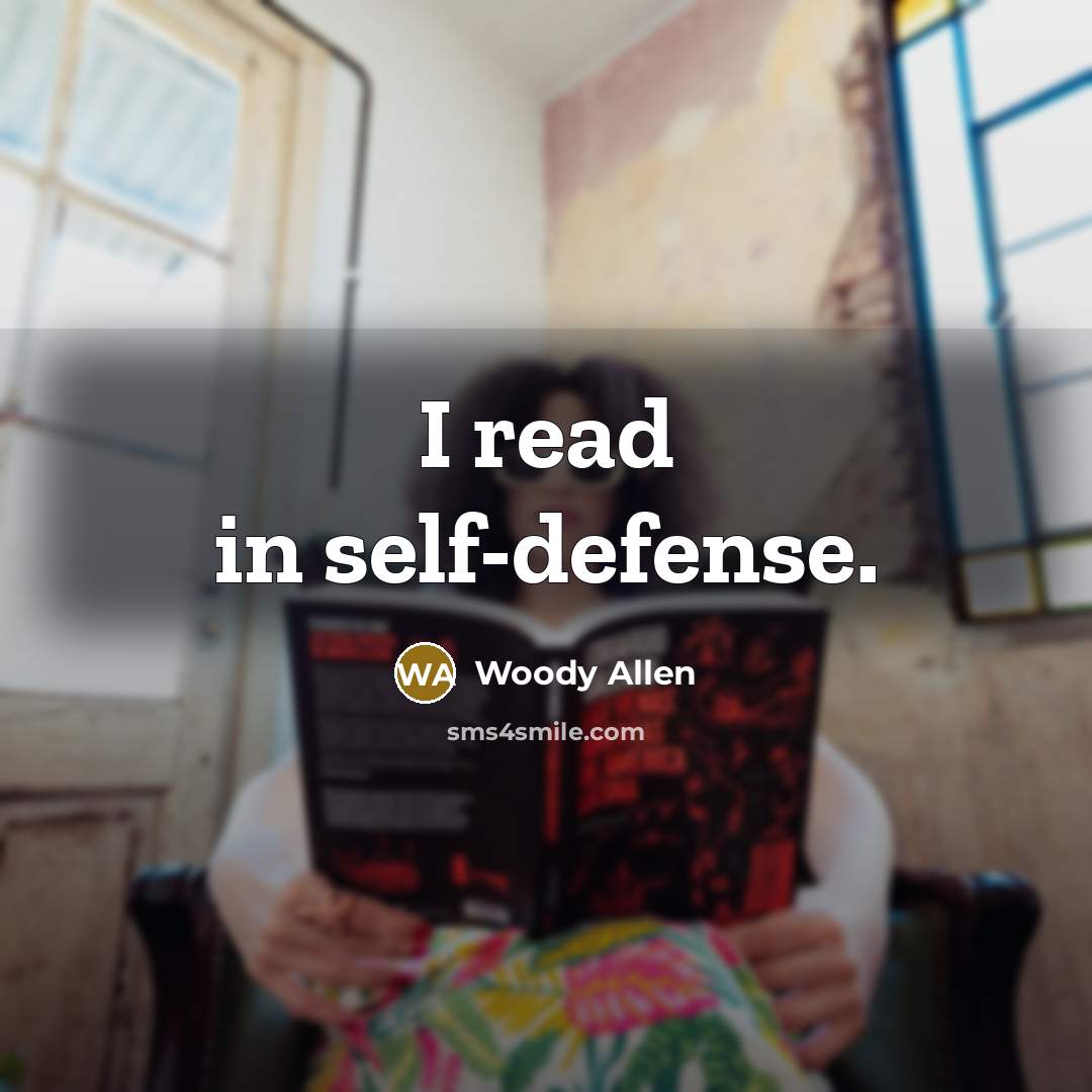 “I read in self-defense.…” quote by Woody Allen