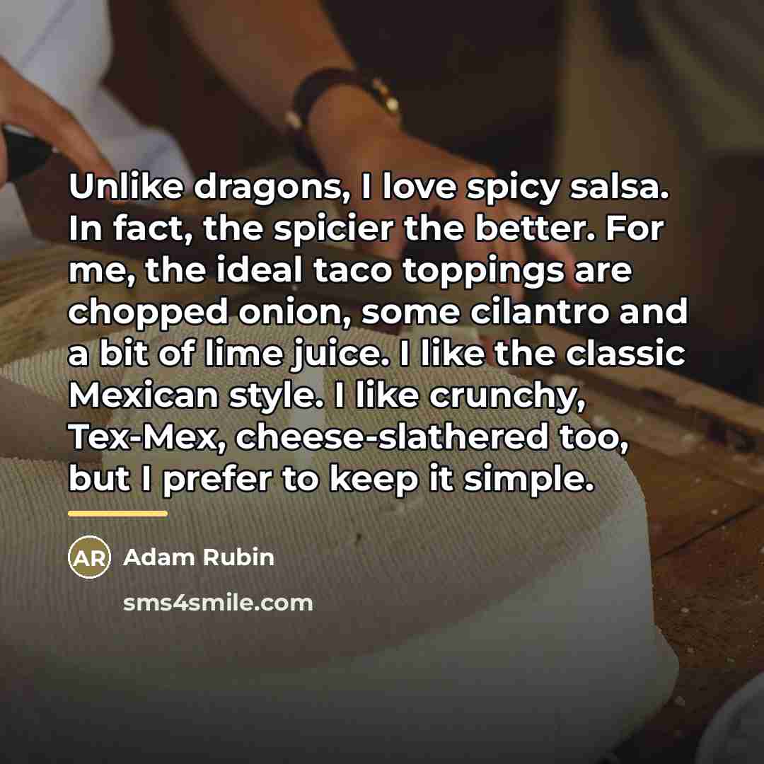 “Unlike dragons, I love spicy salsa. In fact, the spicier…” quote by Adam Rubin