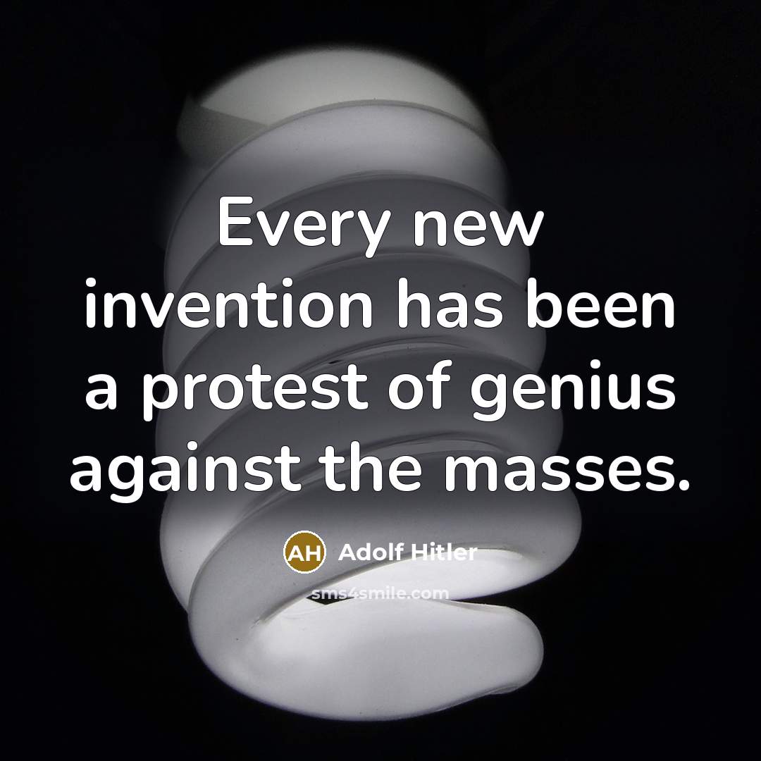 “Every new invention has been a protest of genius against…” quote by Adolf Hitler